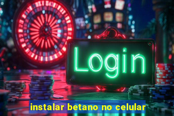 instalar betano no celular